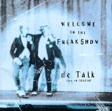 Welcome To The Freak Show: DC Talk Live In Concert