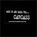 Wake Up And Smell The... Carcass