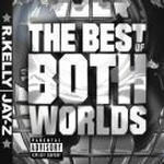 The Best Of Both Worlds (Jay-Z & R. Kelly)